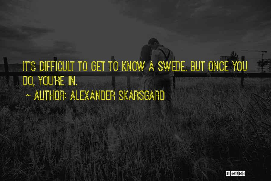 Alexander Skarsgard Quotes 616391