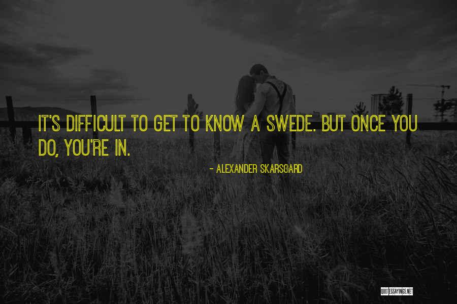 Alexander Skarsgard Quotes 616391 Alexander Skarsgard Quotes 616391