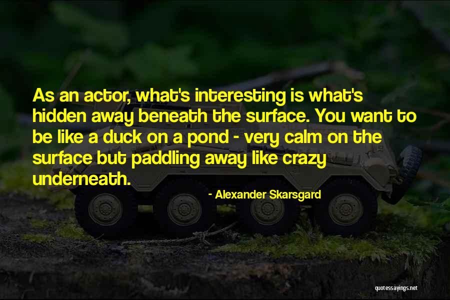 Alexander Skarsgard Quotes 764613 Alexander Skarsgard Quotes 764613
