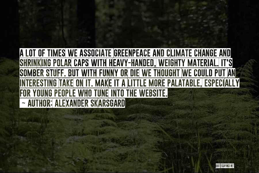 Alexander Skarsgard Quotes 858144