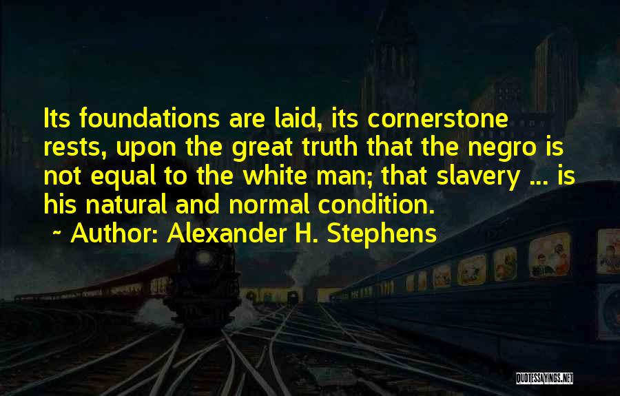 Alexander Stephens Quotes By Alexander H. Stephens