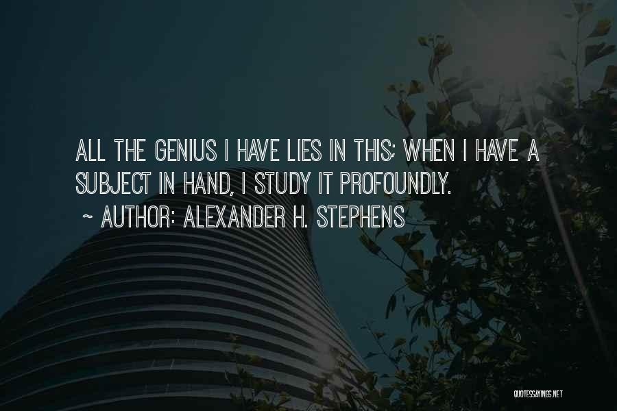 Alexander Stephens Quotes By Alexander H. Stephens