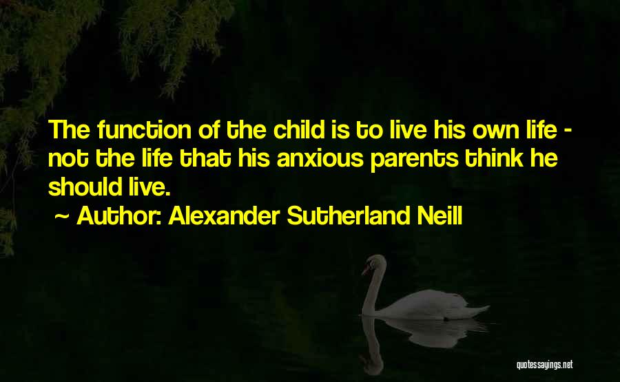 Alexander Sutherland Neill Quotes 1076253