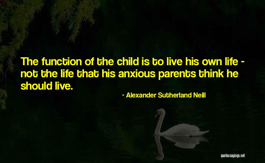 Alexander Sutherland Neill Quotes 1076253