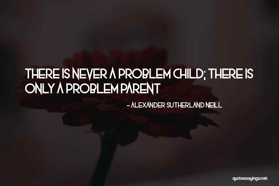 Alexander Sutherland Neill Quotes 943810 Alexander Sutherland Neill Quotes 943810