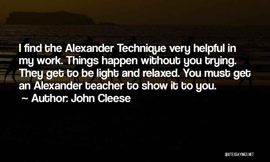 Alexander Technique Quotes By John Cleese