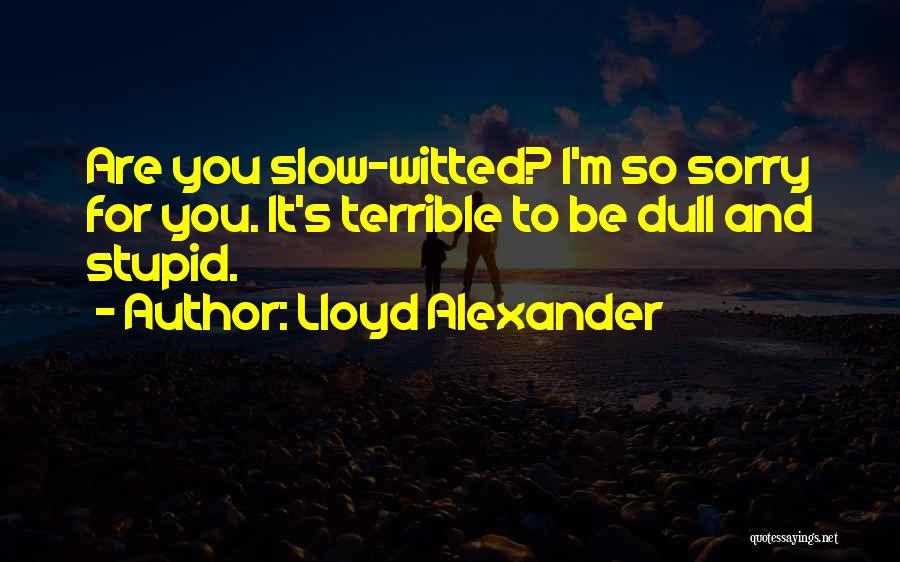 Alexander The Terrible Quotes By Lloyd Alexander