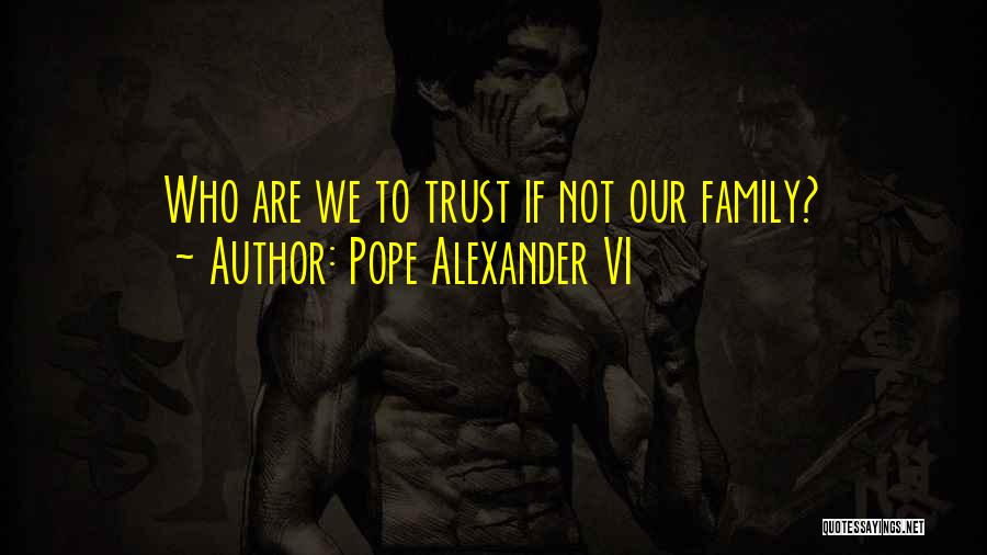 Alexander Vi Quotes By Pope Alexander VI