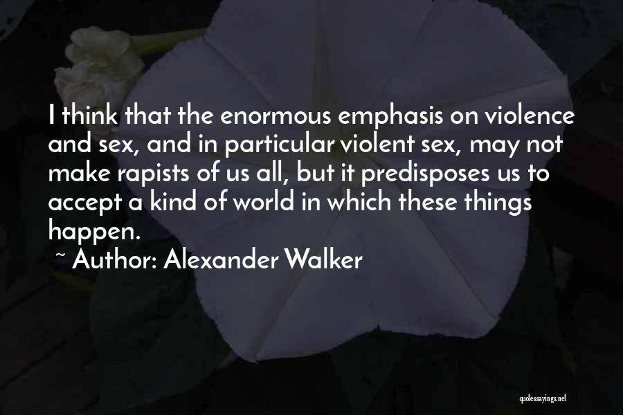 Alexander Walker Quotes 1904597