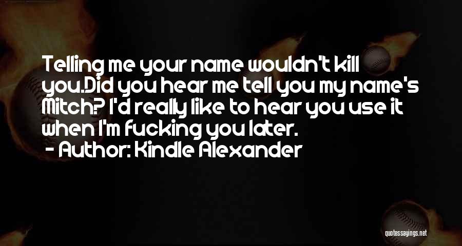 Alexander's Quotes By Kindle Alexander