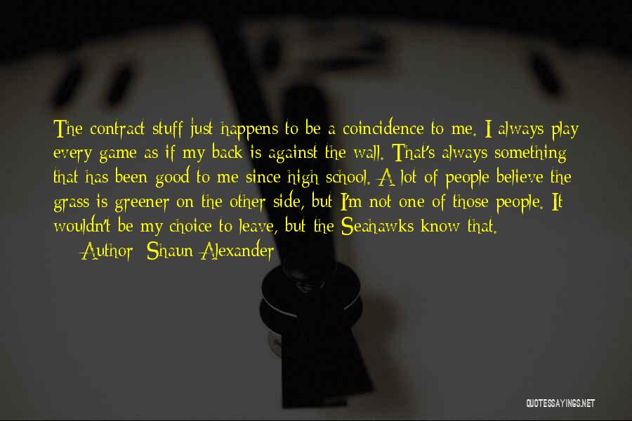 Alexander's Quotes By Shaun Alexander