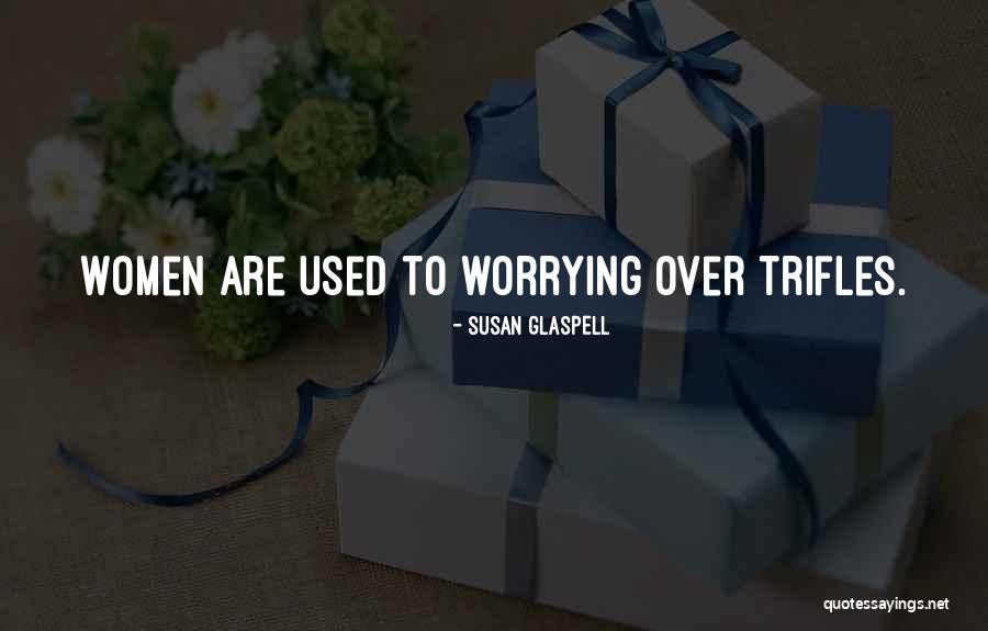 Alexanderson Saq Quotes By Susan Glaspell Alexanderson Saq Quotes By Susan Glaspell