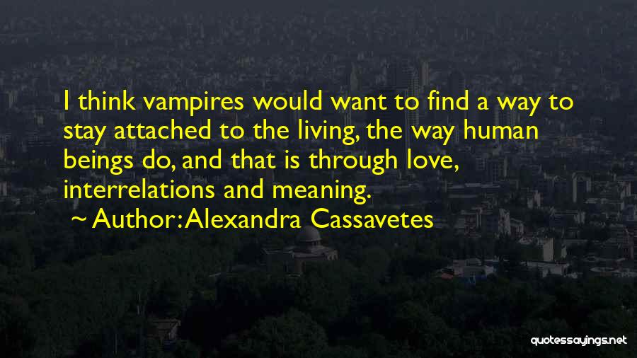 Alexandra Cassavetes Quotes 1183161