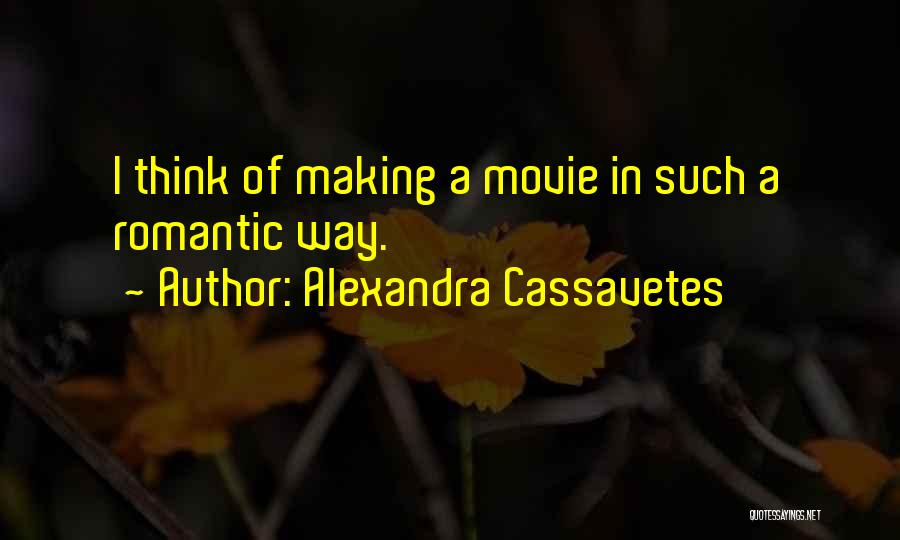 Alexandra Cassavetes Quotes 836541