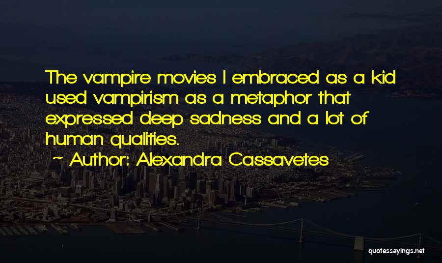 Alexandra Cassavetes Quotes 842959
