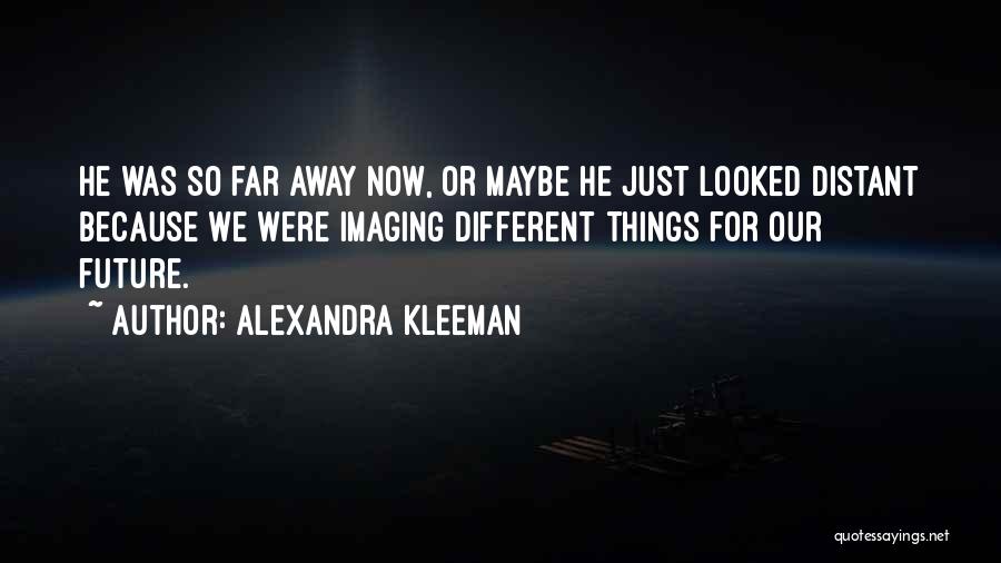 Alexandra Kleeman Quotes 1919250