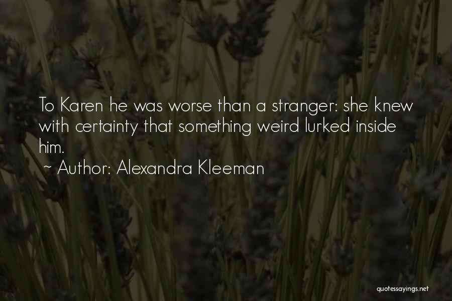 Alexandra Kleeman Quotes 873948