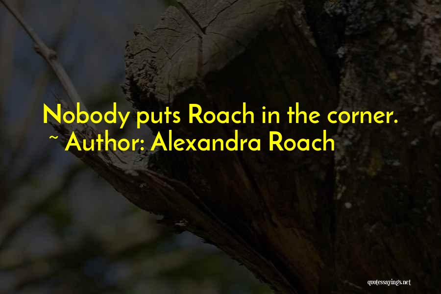 Alexandra Roach Quotes 336811