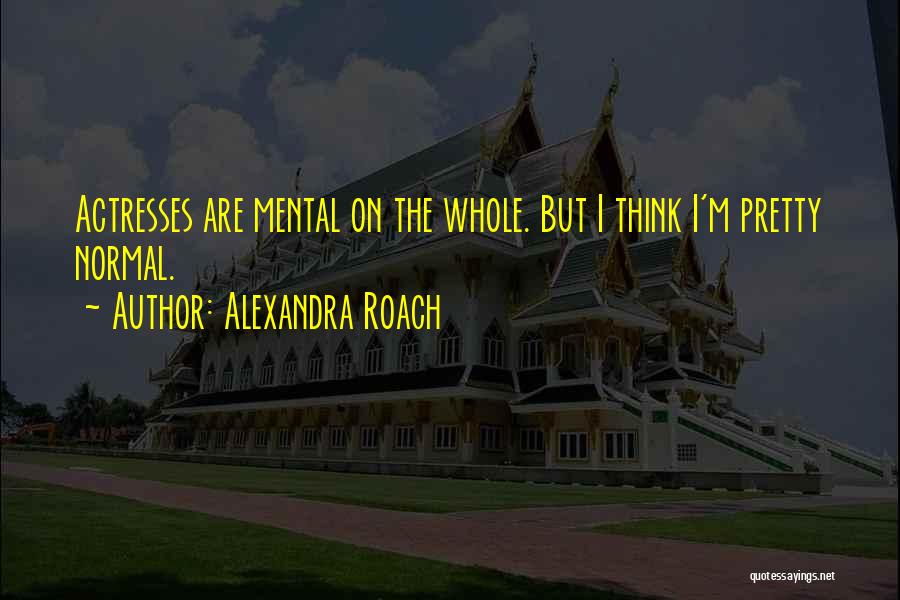 Alexandra Roach Quotes 553169