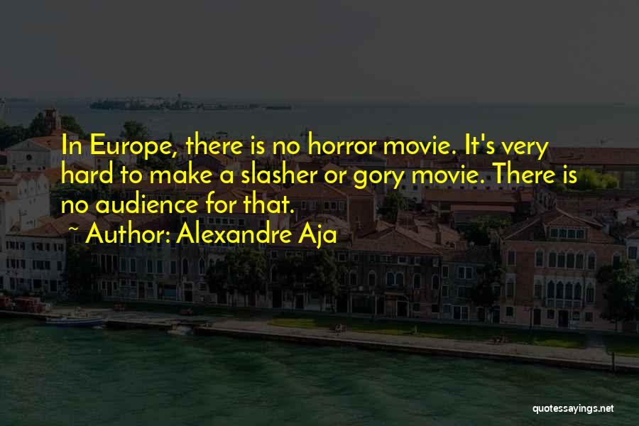 Alexandre Aja Quotes 1071872