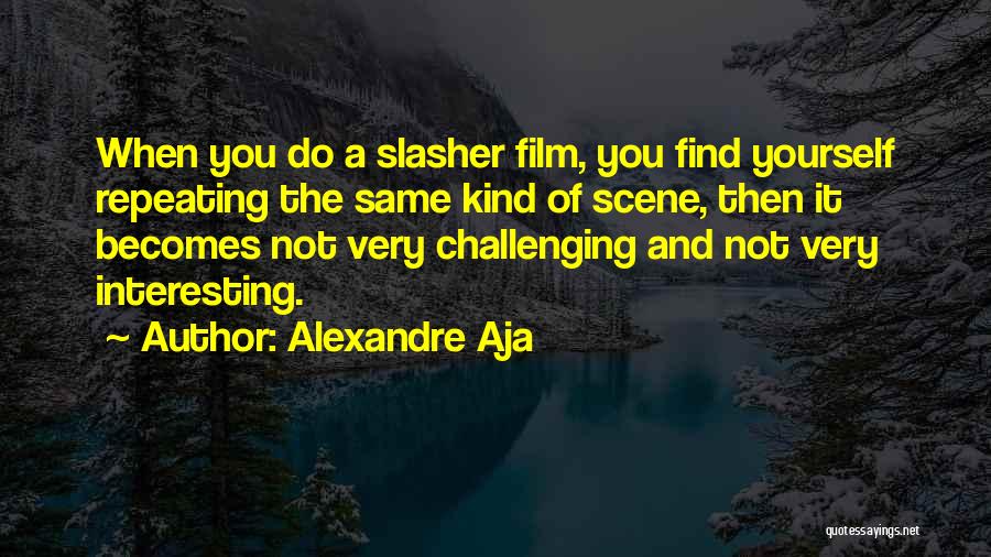 Alexandre Aja Quotes 911568