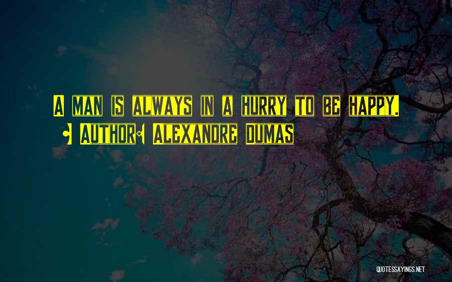 Alexandre Dumas Quotes 473875