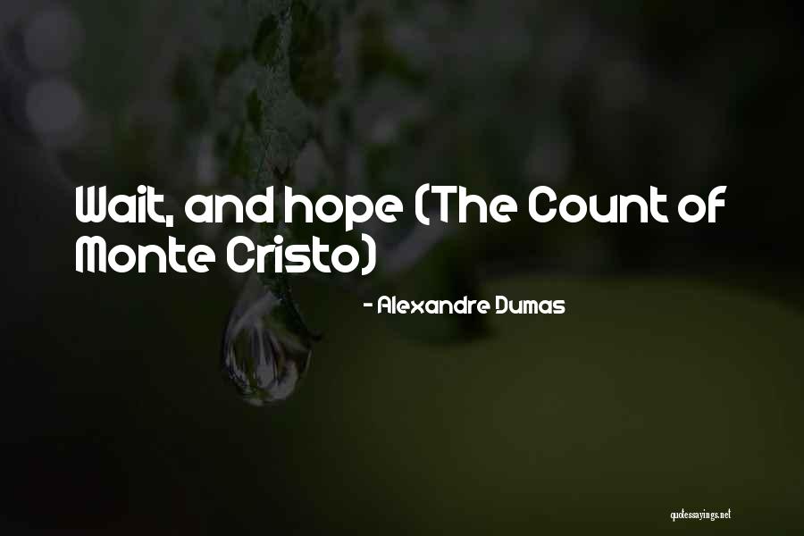 Alexandre Dumas The Count Of Monte Cristo Quotes By Alexandre Dumas Alexandre Dumas The Count Of Monte Cristo Quotes By Alexandre Dumas