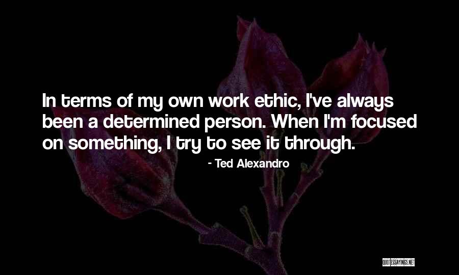 Alexandro Quotes By Ted Alexandro Alexandro Quotes By Ted Alexandro