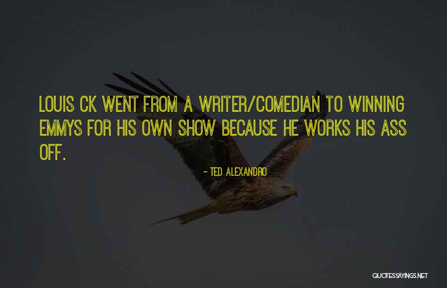 Alexandro Quotes By Ted Alexandro Alexandro Quotes By Ted Alexandro