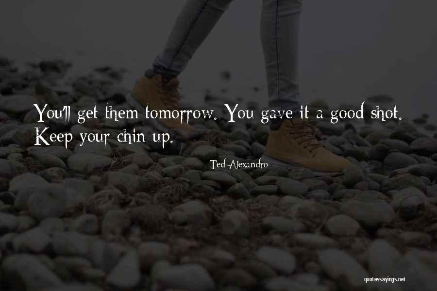 Alexandro Quotes By Ted Alexandro Alexandro Quotes By Ted Alexandro