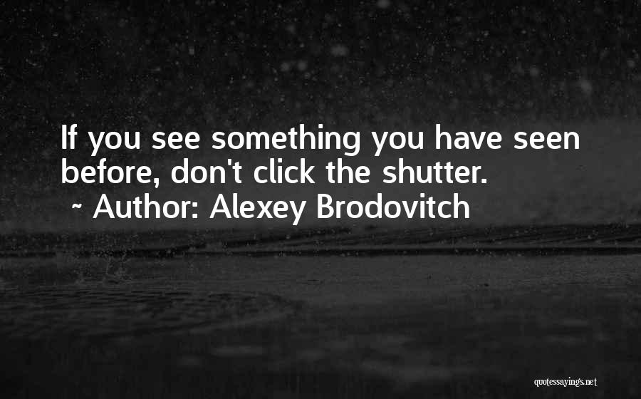 Alexey Brodovitch Quotes 168521