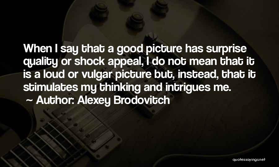 Alexey Brodovitch Quotes 887401