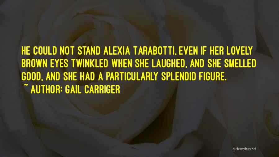 Alexia Quotes By Gail Carriger