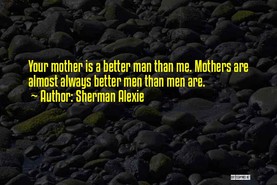 Alexie Sherman Quotes By Sherman Alexie