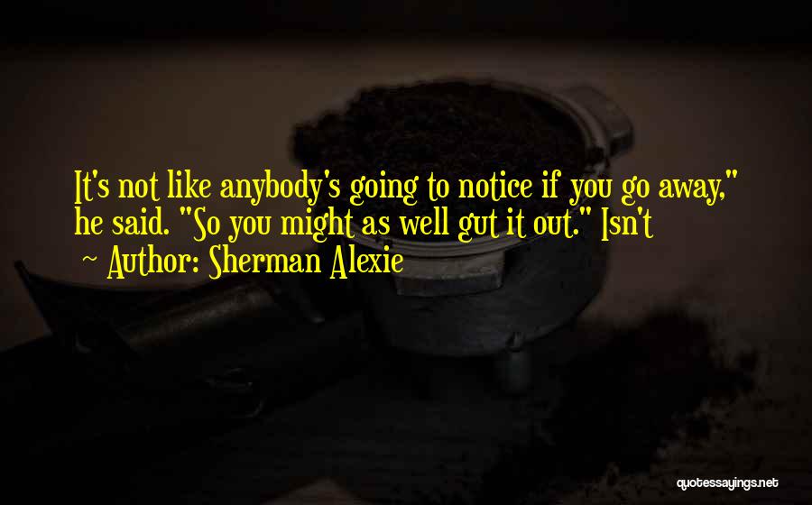 Alexie Sherman Quotes By Sherman Alexie