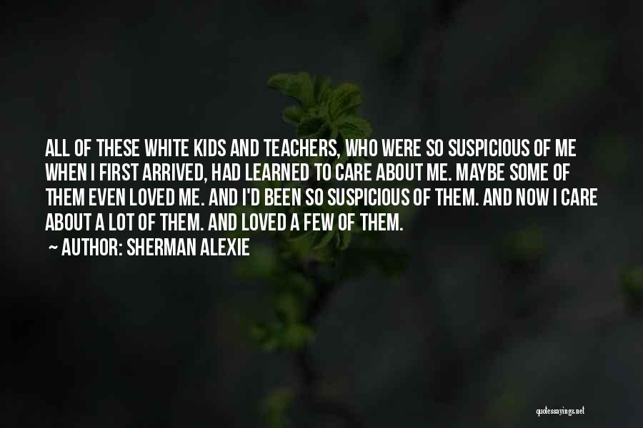 Alexie Sherman Quotes By Sherman Alexie