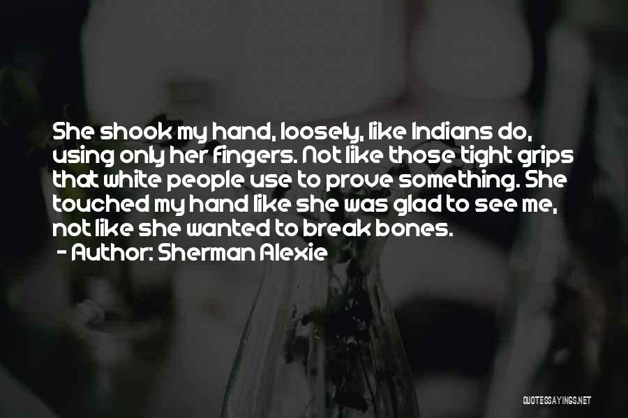 Alexie Sherman Quotes By Sherman Alexie