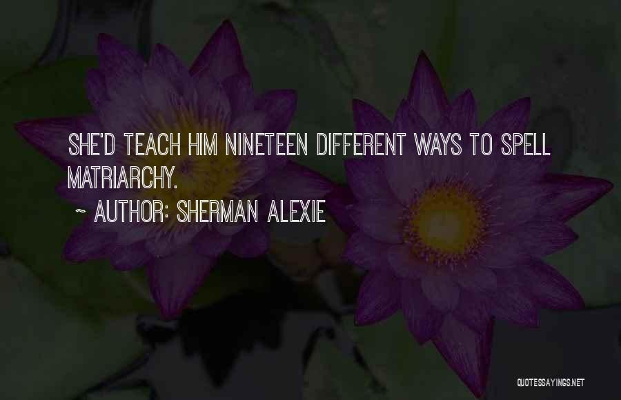 Alexie Sherman Quotes By Sherman Alexie