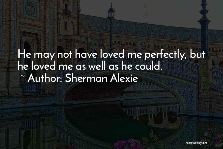 Alexie Sherman Quotes By Sherman Alexie