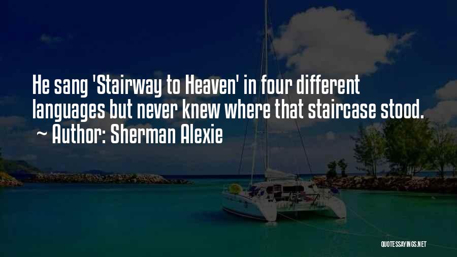 Alexie Sherman Quotes By Sherman Alexie