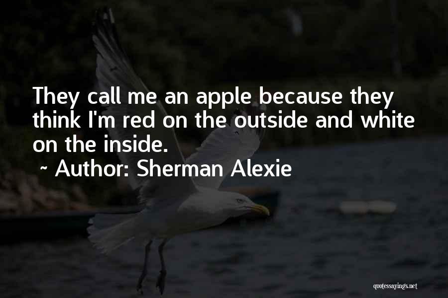 Alexie Sherman Quotes By Sherman Alexie