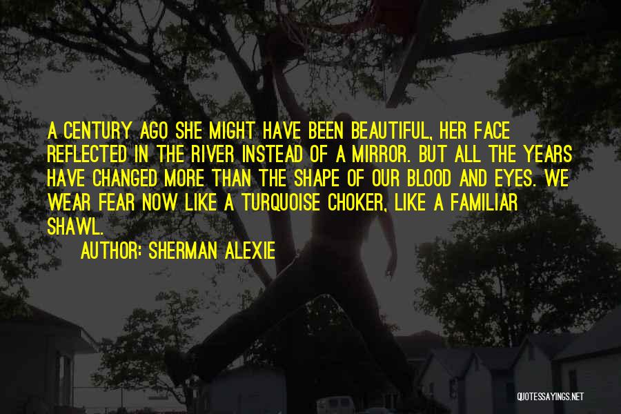 Alexie Sherman Quotes By Sherman Alexie