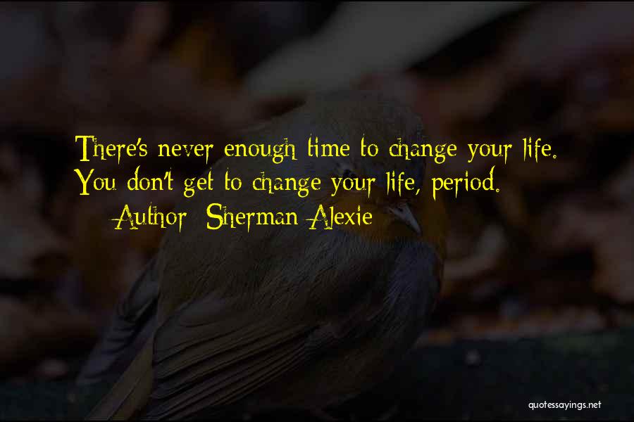 Alexie Sherman Quotes By Sherman Alexie