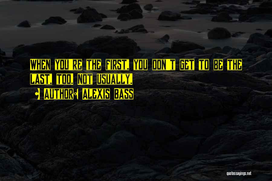 Alexis Bass Quotes 2157731