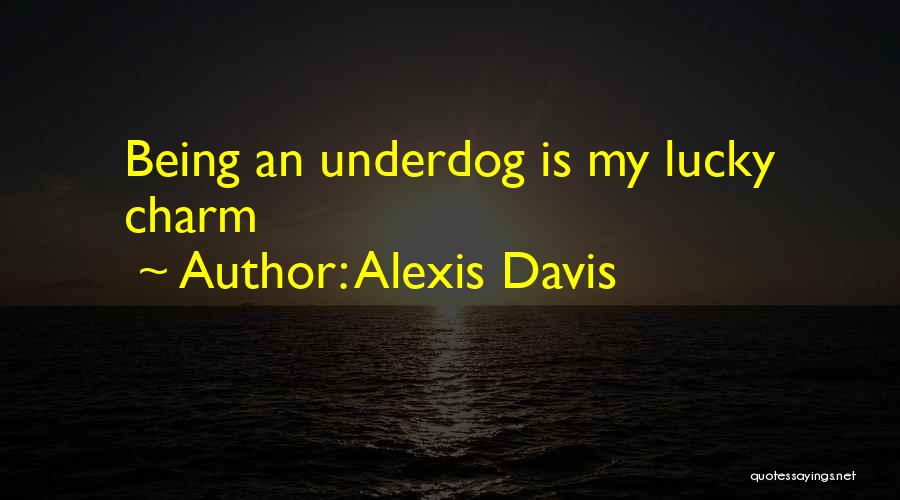 Alexis Davis Quotes 737346