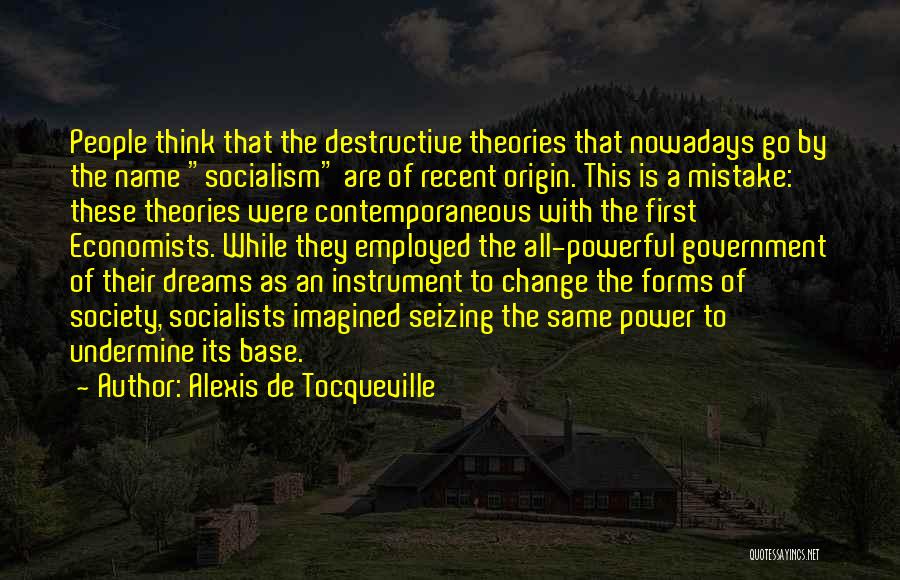 Alexis De Tocqueville Socialism Quotes By Alexis De Tocqueville