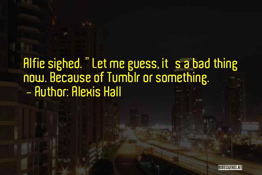 Alexis Hall Quotes 2199603