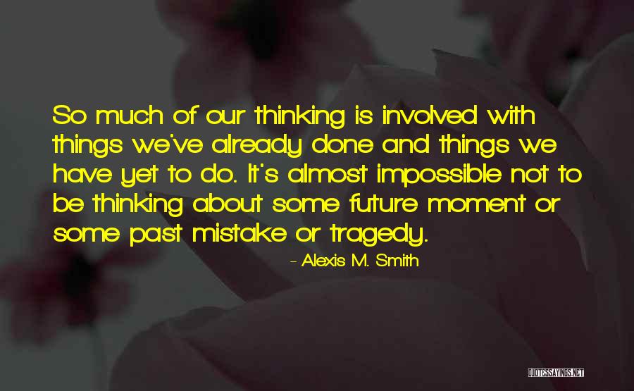 Alexis M. Smith Quotes 1612448 Alexis M. Smith Quotes 1612448