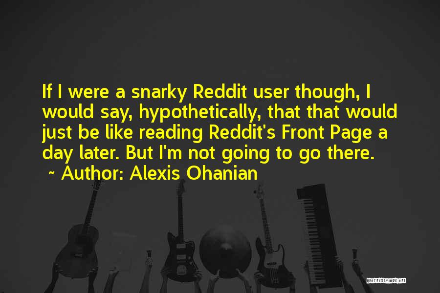 Alexis Ohanian Quotes 1458650