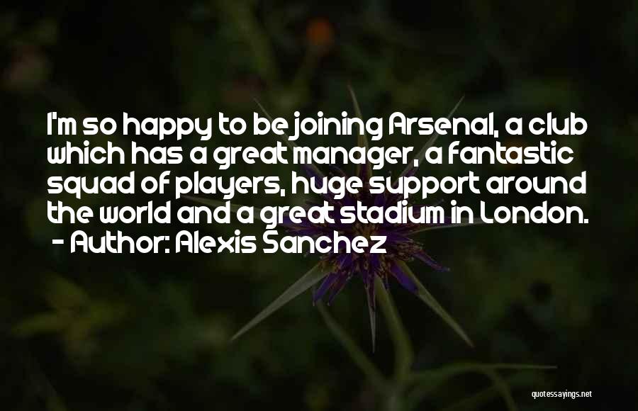 Alexis Sanchez Arsenal Quotes By Alexis Sanchez